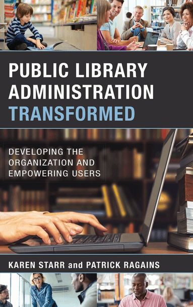 Karen Starr, Patrick Ragains - Public Library Administration Transformed, Inbunden