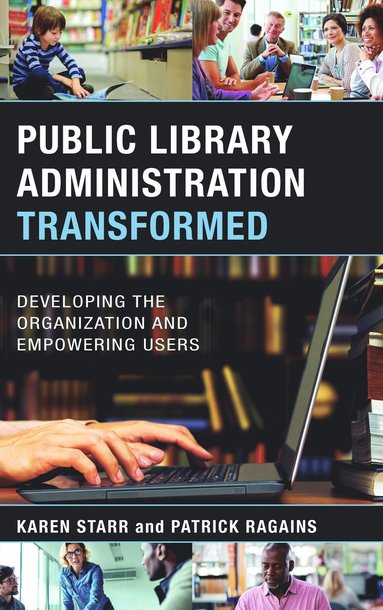 Karen Starr, Patrick Ragains - Public Library Administration Transformed, Häftad