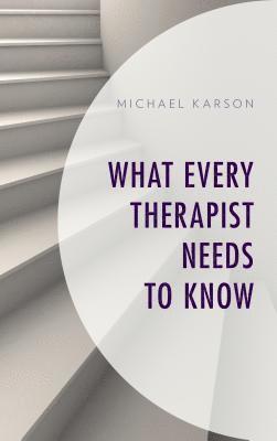 What Every Therapist Needs to Know 1