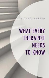 bokomslag What Every Therapist Needs to Know