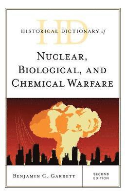 Historical Dictionary of Nuclear, Biological, and Chemical Warfare 1