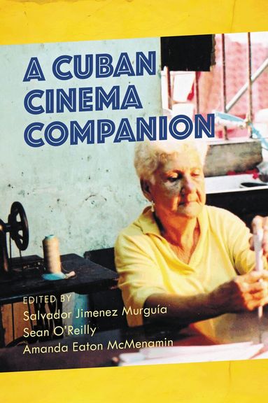 Salvador Jiménez Murguía, Sean O'Reilly, Amanda McMenamin - Cuban Cinema Companion, Inbunden