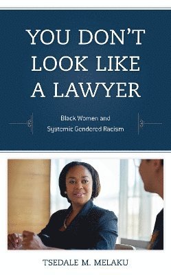 Tsedale M. Melaku - You Don't Look Like a Lawyer, Inbunden