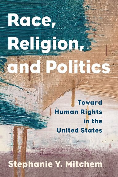 Stephanie Y. Mitchem - Race, Religion, and Politics, Häftad