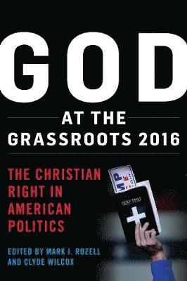 Mark J. Rozell, Clyde Wilcox - God at the Grassroots 2016, Inbunden