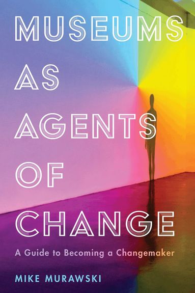 Mike Murawski - Museums as Agents of Change, Häftad