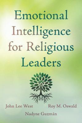 John Lee West, Roy M. Oswald, Nadyne Guzmán, Nadyne Guzman - Emotional Intelligence for Religious Leaders, Häftad