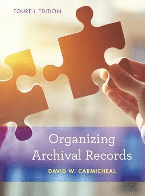 David W. Carmicheal - Organizing Archival Records, Inbunden