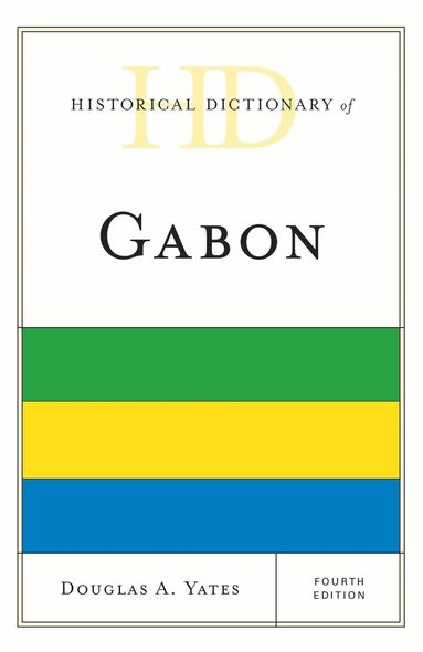 Douglas A. Yates - Historical Dictionary of Gabon, Inbunden