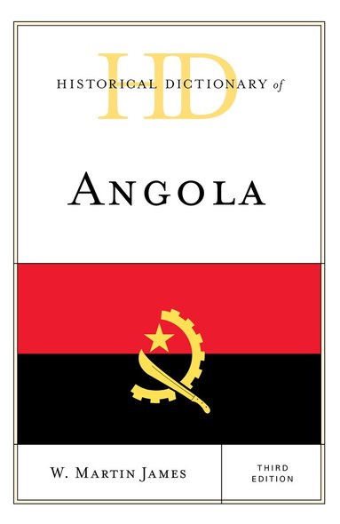 W. Martin James - Historical Dictionary of Angola, Inbunden