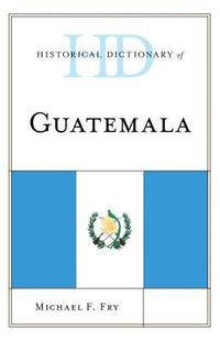 bokomslag Historical Dictionary of Guatemala