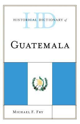 Historical Dictionary of Guatemala 1