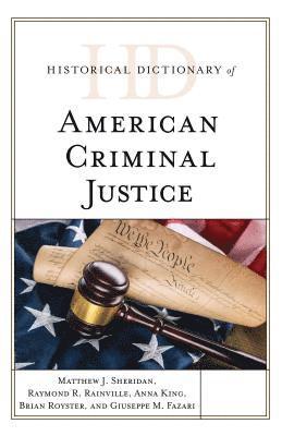 bokomslag Historical Dictionary of American Criminal Justice