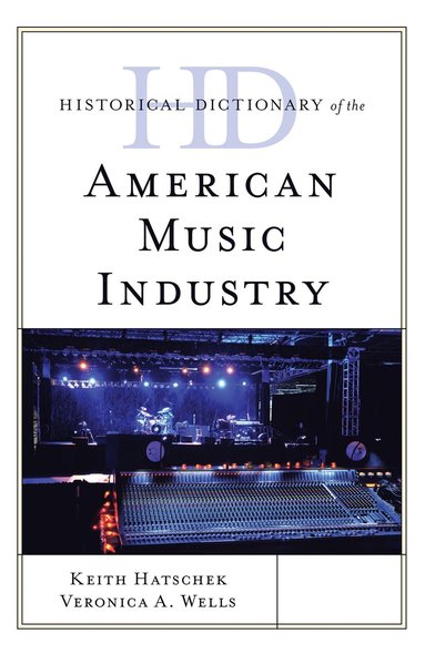 bokomslag Historical Dictionary of the American Music Industry