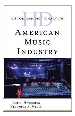 Historical Dictionary of the American Music Industry 1