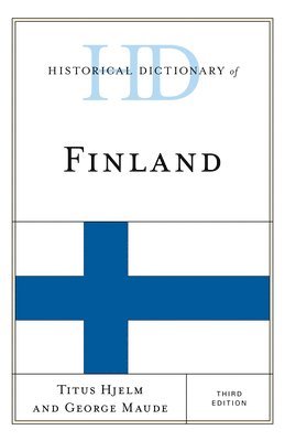 Titus Hjelm, George Maude - Historical Dictionary of Finland, Inbunden