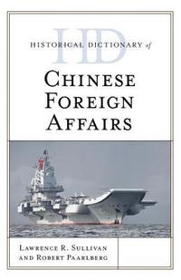 bokomslag Historical Dictionary of Chinese Foreign Affairs