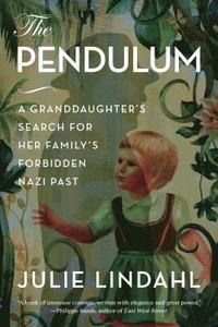 bokomslag The Pendulum: A Granddaughter's Search for Her Family's Forbidden Nazi Past