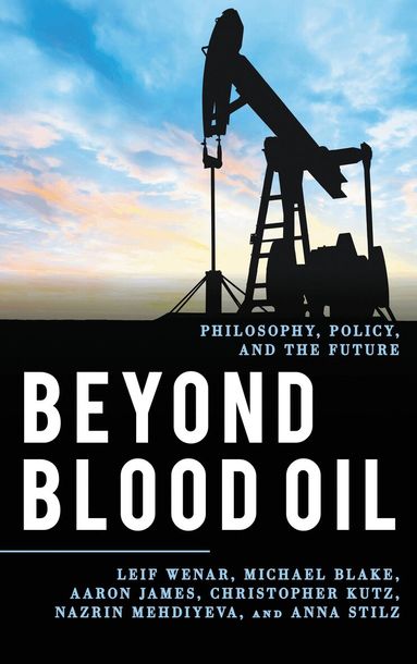 Leif Wenar, Michael Blake, Aaron James, Christopher Kutz, Nazrin Mehdiyeva, Anna Stilz - Beyond Blood Oil, Häftad