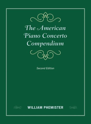 William Phemister - American Piano Concerto Compendium, Inbunden