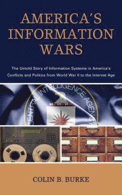 Colin B. Burke - America's Information Wars, Inbunden