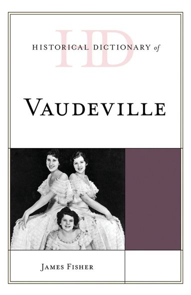 James Fisher - Historical Dictionary of Vaudeville, Inbunden