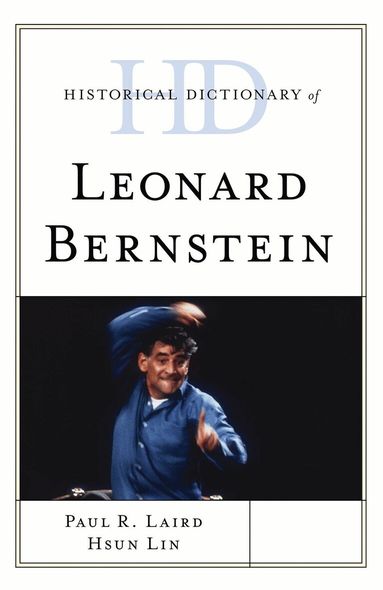 Paul R. Laird, Hsun Lin - Historical Dictionary of Leonard Bernstein, Inbunden