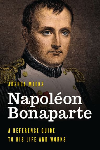 Joshua Meeks - Napoléon Bonaparte, Inbunden