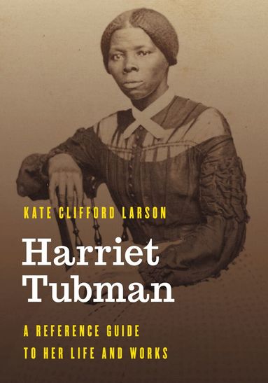 Kate Clifford Larson - Harriet Tubman, Inbunden