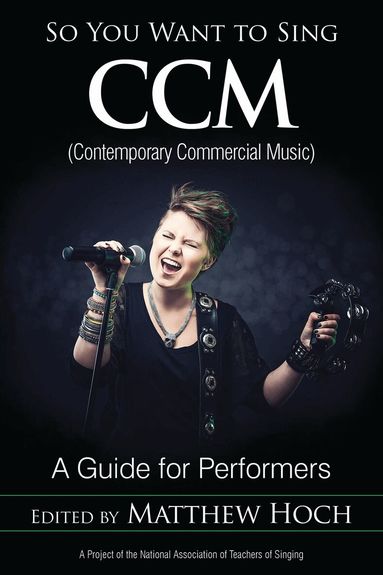 Matthew Hoch - So You Want to Sing CCM (Contemporary Commercial Music), Inbunden