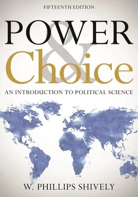 W. Phillips Shively - Power and Choice, Häftad