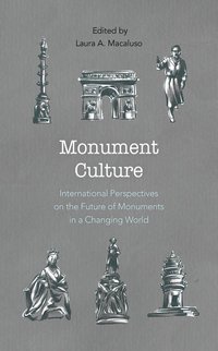 bokomslag Monument Culture: International Perspectives on the Future of Monuments in a Changing World