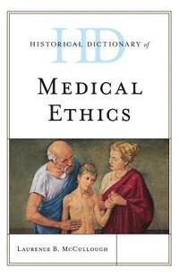 bokomslag Historical Dictionary of Medical Ethics