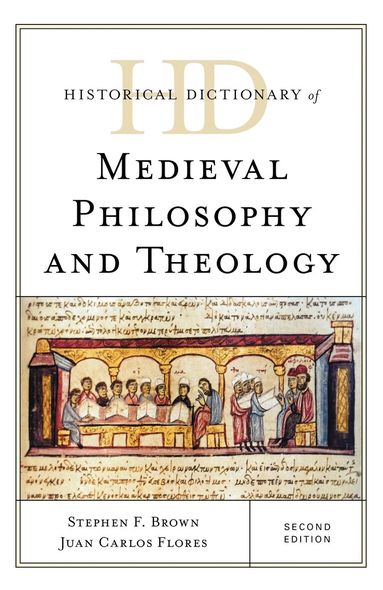Stephen F. Brown, Juan Carlos Flores - Historical Dictionary of Medieval Philosophy and Theology, Inbunden