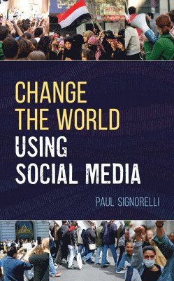 bokomslag Change the World Using Social Media