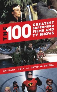 bokomslag The 100 Greatest Superhero Films and TV Shows