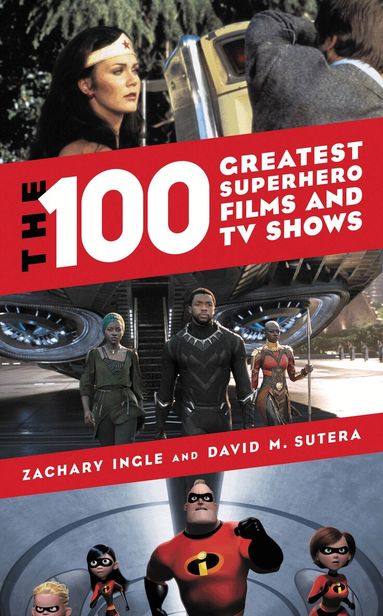 Zachary Ingle, David M. Sutera - 100 Greatest Superhero Films and TV Shows, Inbunden