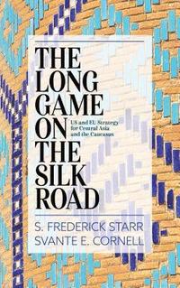 bokomslag The Long Game on the Silk Road