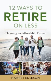 bokomslag 12 Ways to Retire on Less