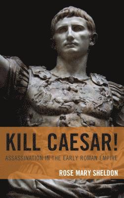 Rose Mary Sheldon - Kill Caesar!, Inbunden