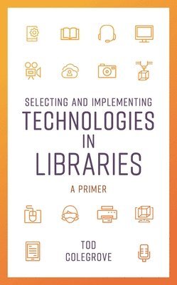 bokomslag Selecting and Implementing Technologies in Libraries