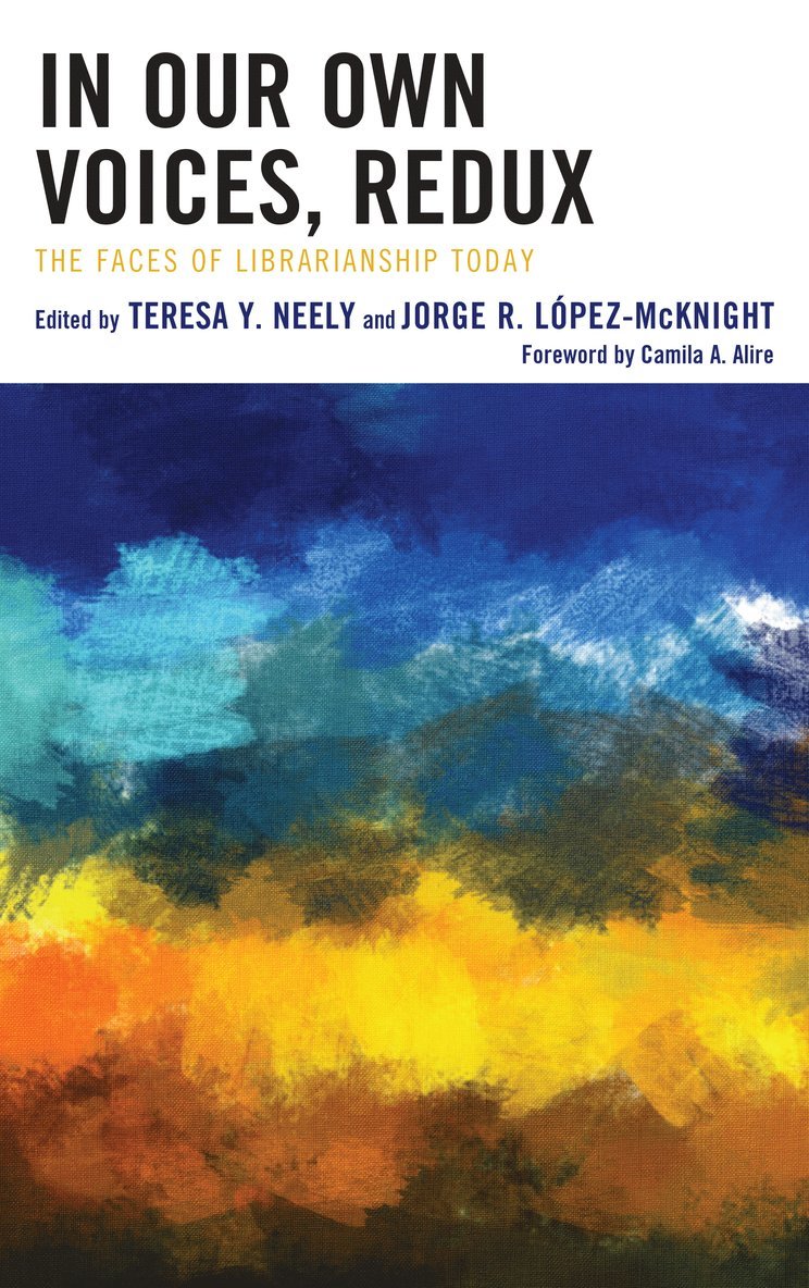 Teresa Y. Neely, Jorge R. López-McKnight, Jorge R. Lopez-McKnight - In Our Own Voices, Redux, Inbunden