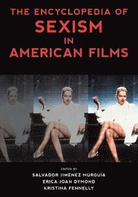 bokomslag The Encyclopedia of Sexism in American Films
