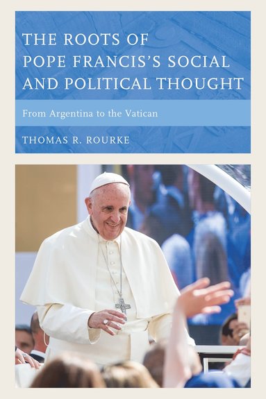 bokomslag Roots of Pope Francis's Social and Political Thought