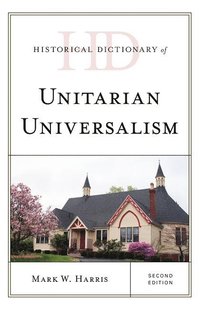 bokomslag Historical Dictionary of Unitarian Universalism