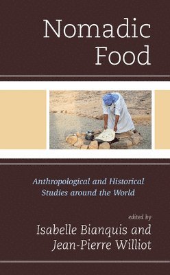 Jean Pierre Williot, Isabelle Bianquis - Nomadic Food, Inbunden