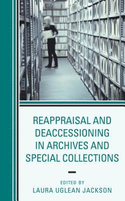 Reappraisal and Deaccessioning in Archives and Special Collections 1