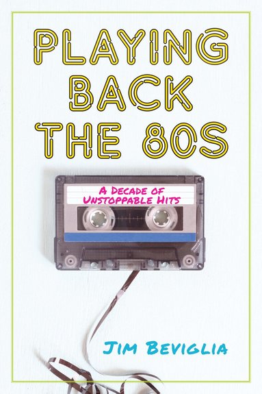 Jim Beviglia - Playing Back the 80s, Inbunden