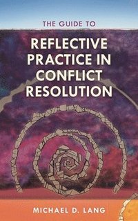 bokomslag Guide to Reflective Practice in Conflict Resolution