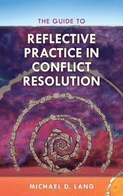 Guide to Reflective Practice in Conflict Resolution
